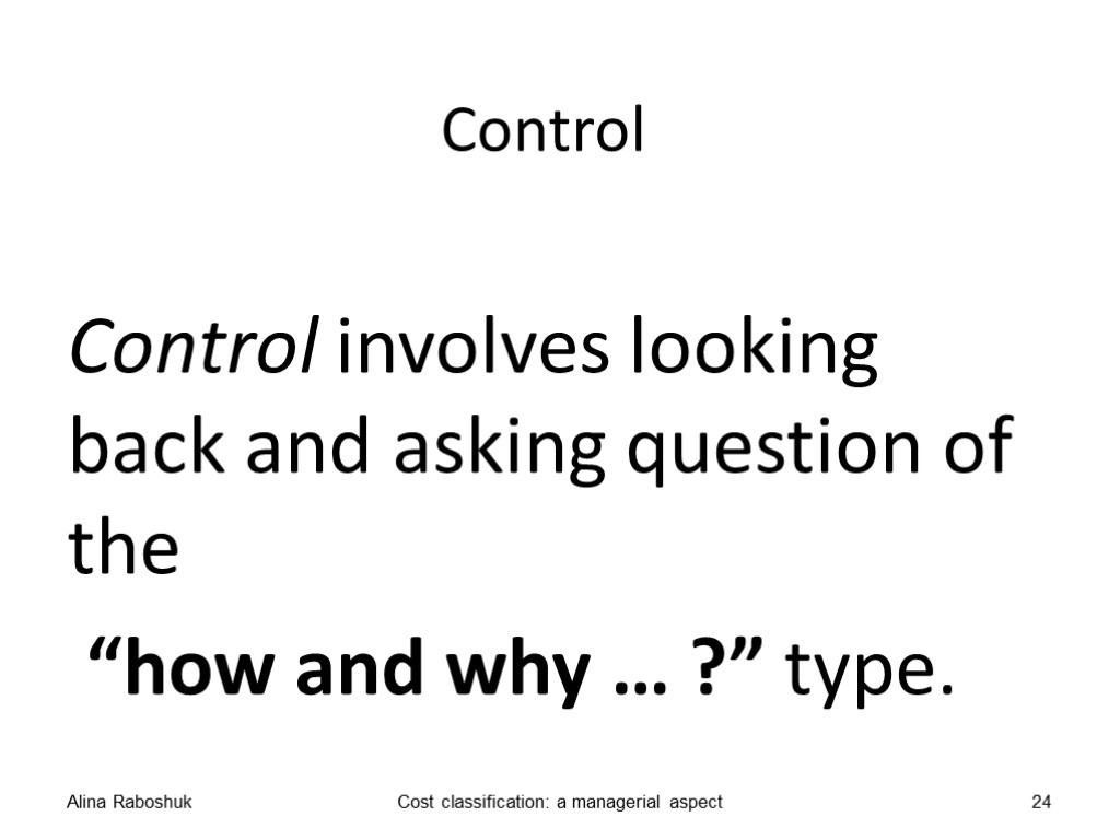 Control Control involves looking back and asking question of the “how and why …